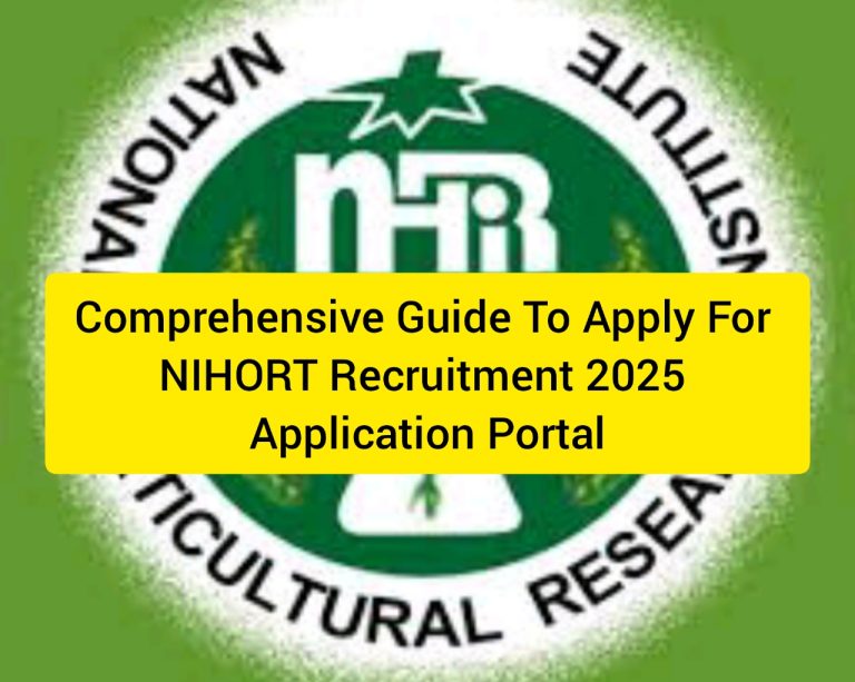 Comprehensive Guide To Apply For NIHORT Recruitment 2025 Application Portal