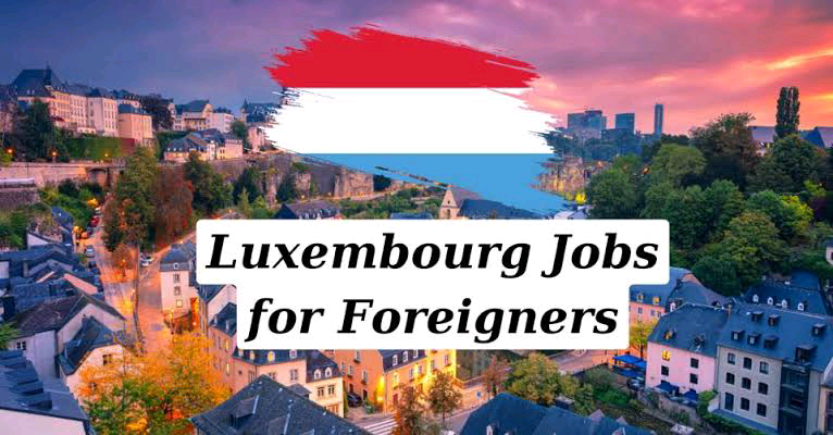 Unskilled Jobs In Luxembourg For English Speakers With Visa Sponsor