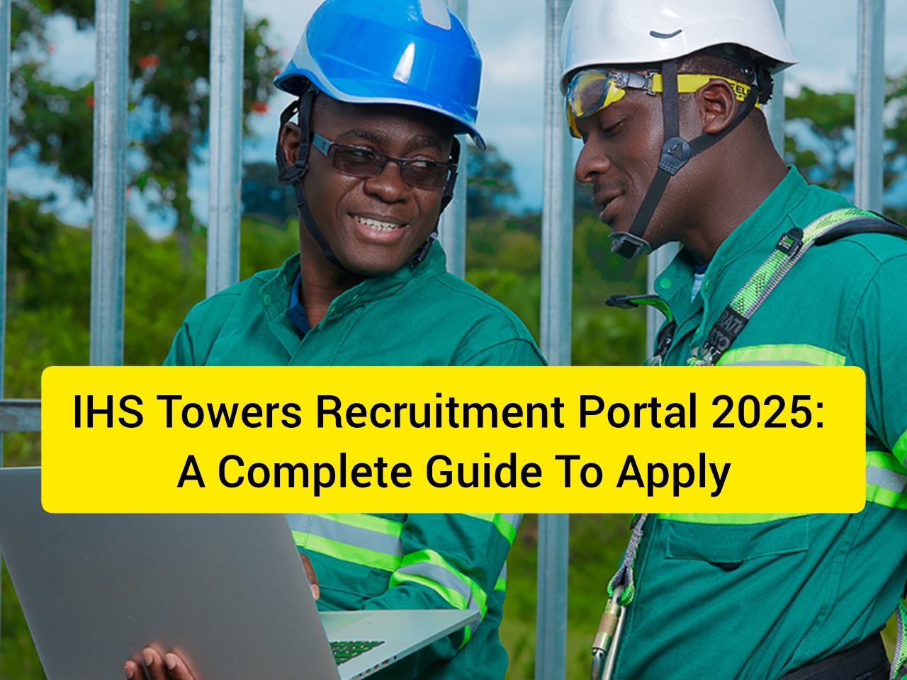 IHS Towers Recruitment Portal 2025: A Complete Guide To Apply