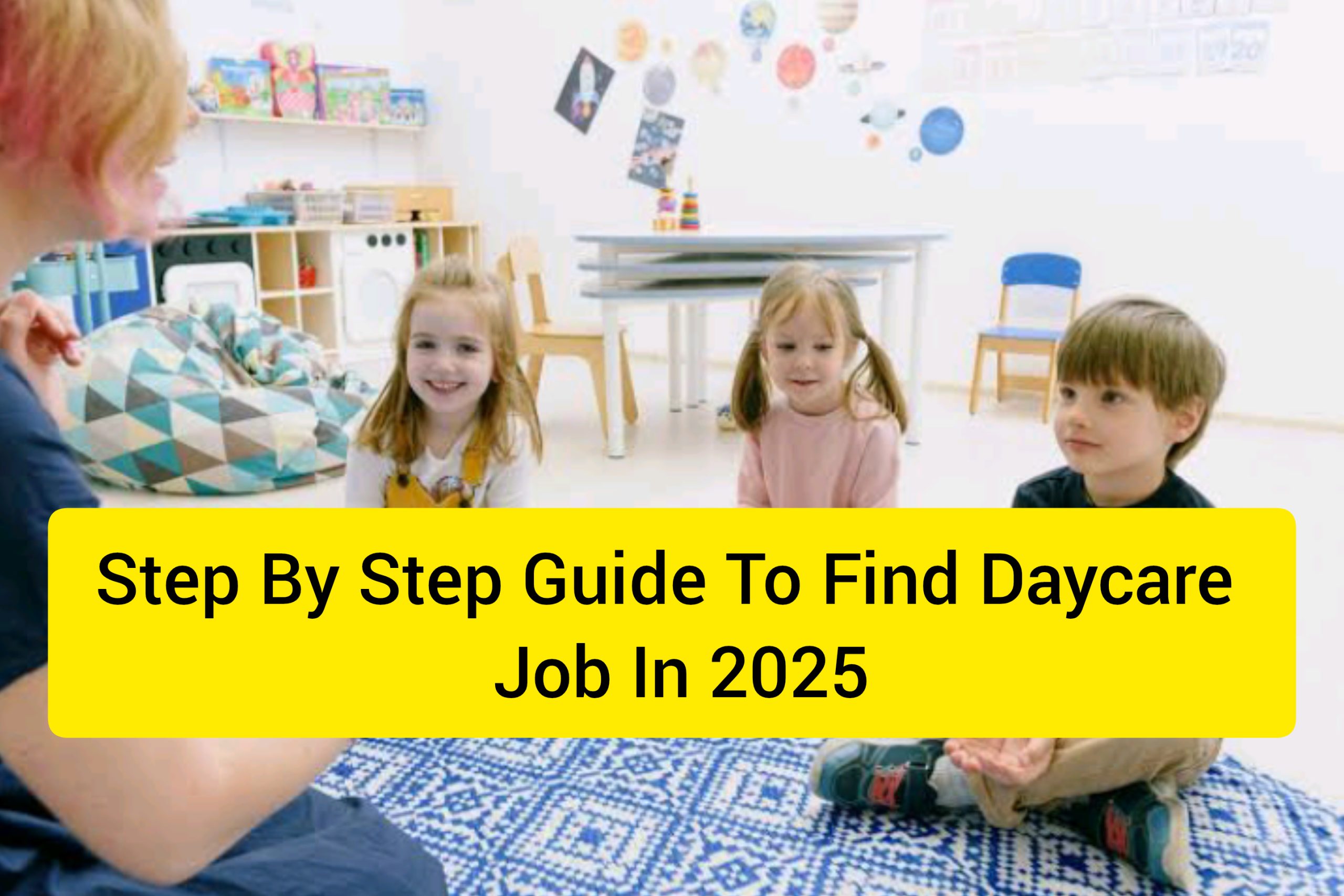 Step By Step Guide To Find Daycare Job In 2025