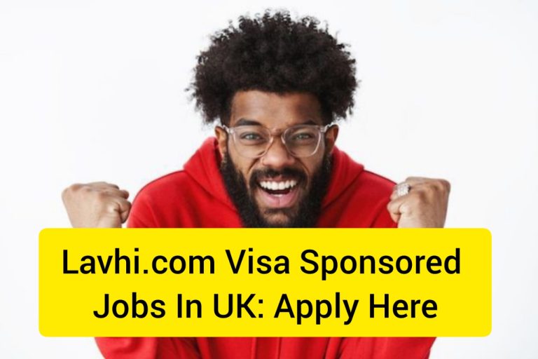 Lavhi.com Visa Sponsored Jobs In UK - Apply Here